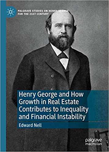 Henry George and How Growth in Real Estate Contributes to Inequality and Financial Instability